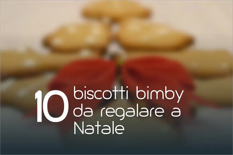 10 biscotti Bimby da regalare a Natale