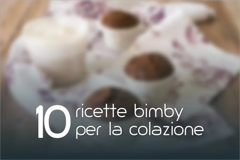10 Dolci Bimby per la colazione