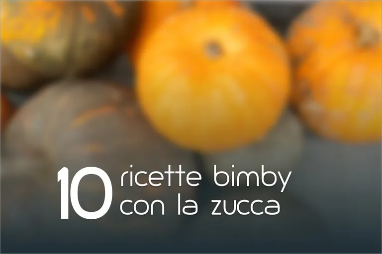 10 ricette Bimby con la zucca