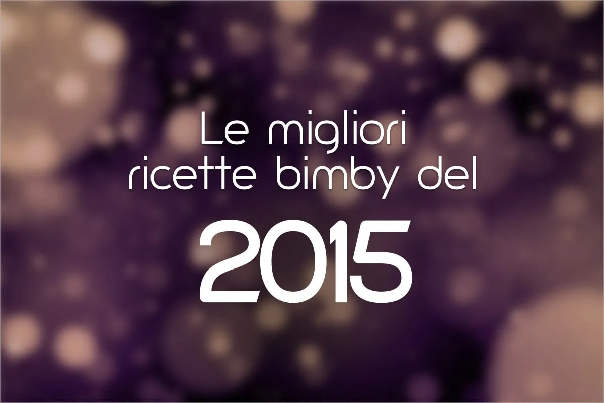 Le 10 migliori ricette Bimby del 2015