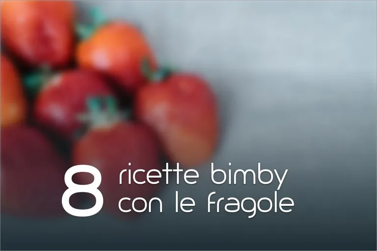8 Ricette Bimby con le fragole