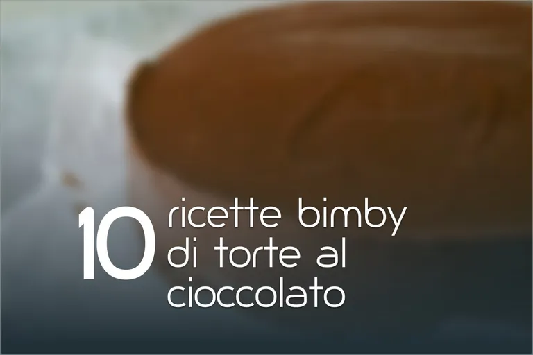 10 ricette di torta al cioccolato Bimby