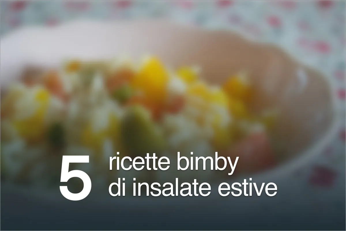 5 Ricette Bimby di insalate estive