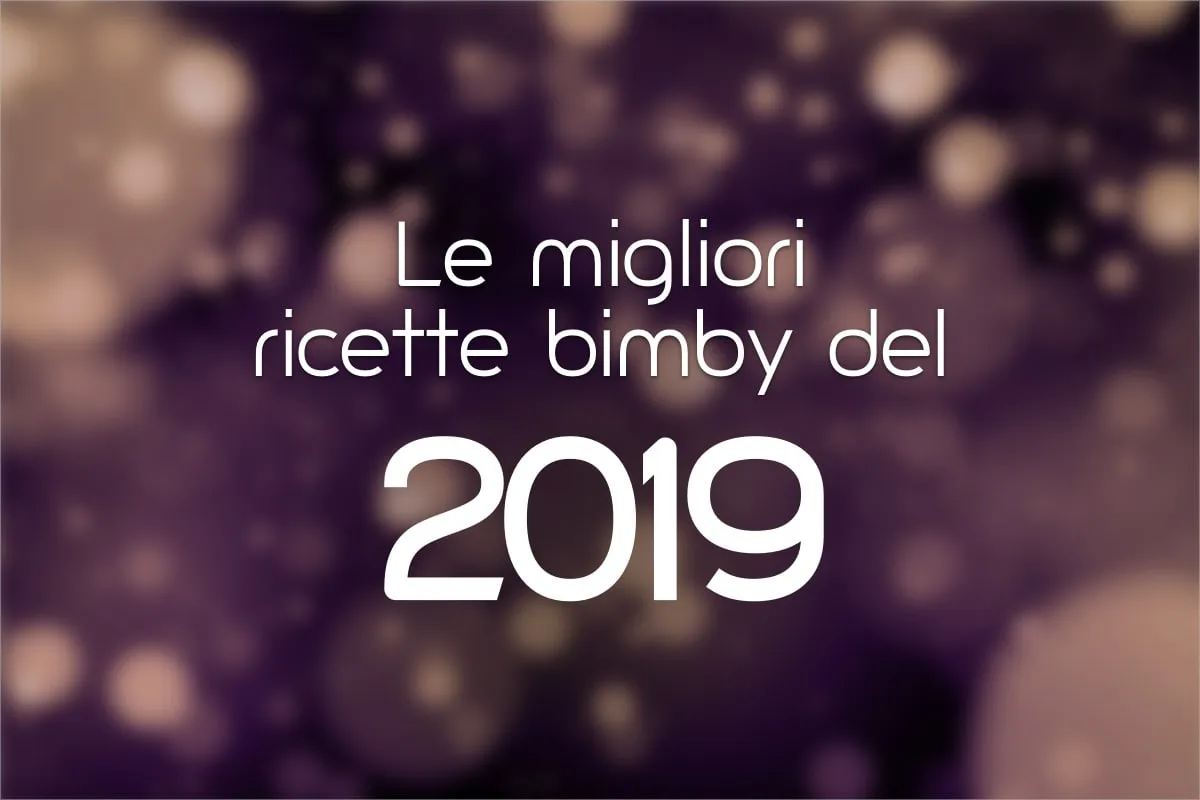 Le 10 migliori ricette Bimby del 2019