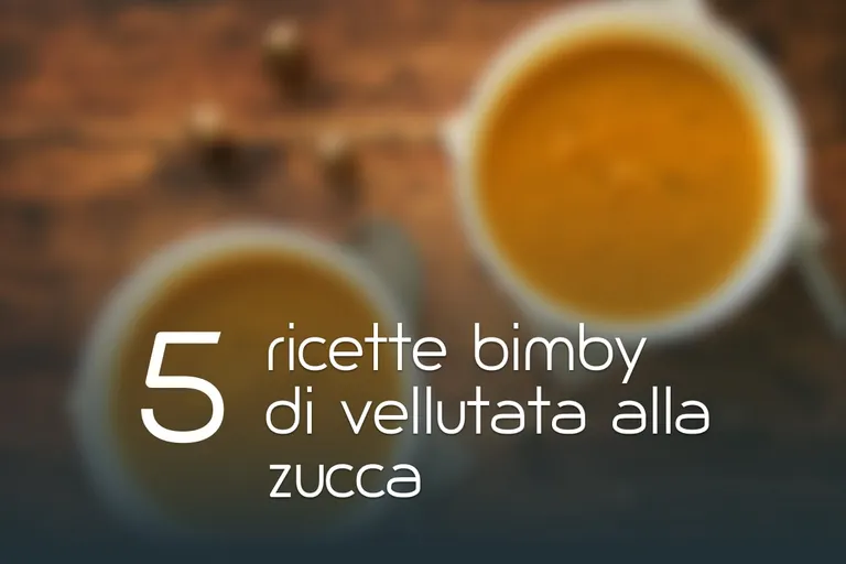 Vellutata di zucca Bimby: 5 Ricette facili