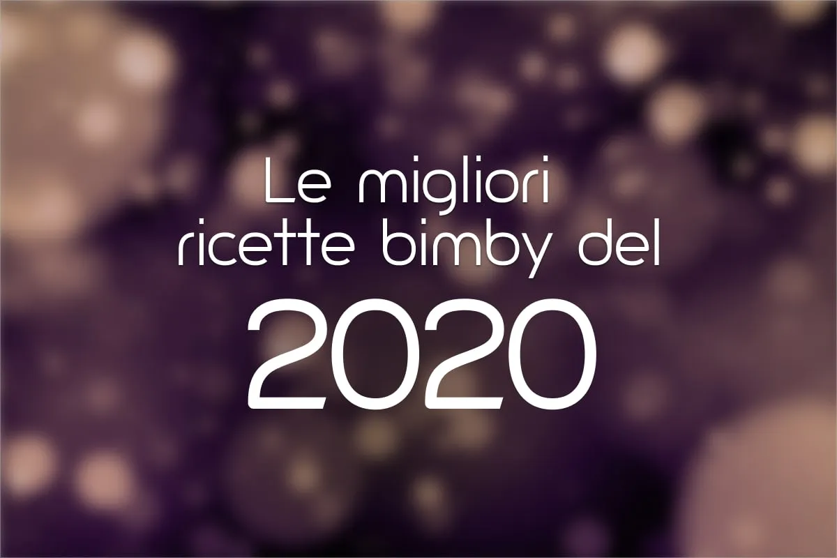 Le 10 migliori ricette Bimby del 2020