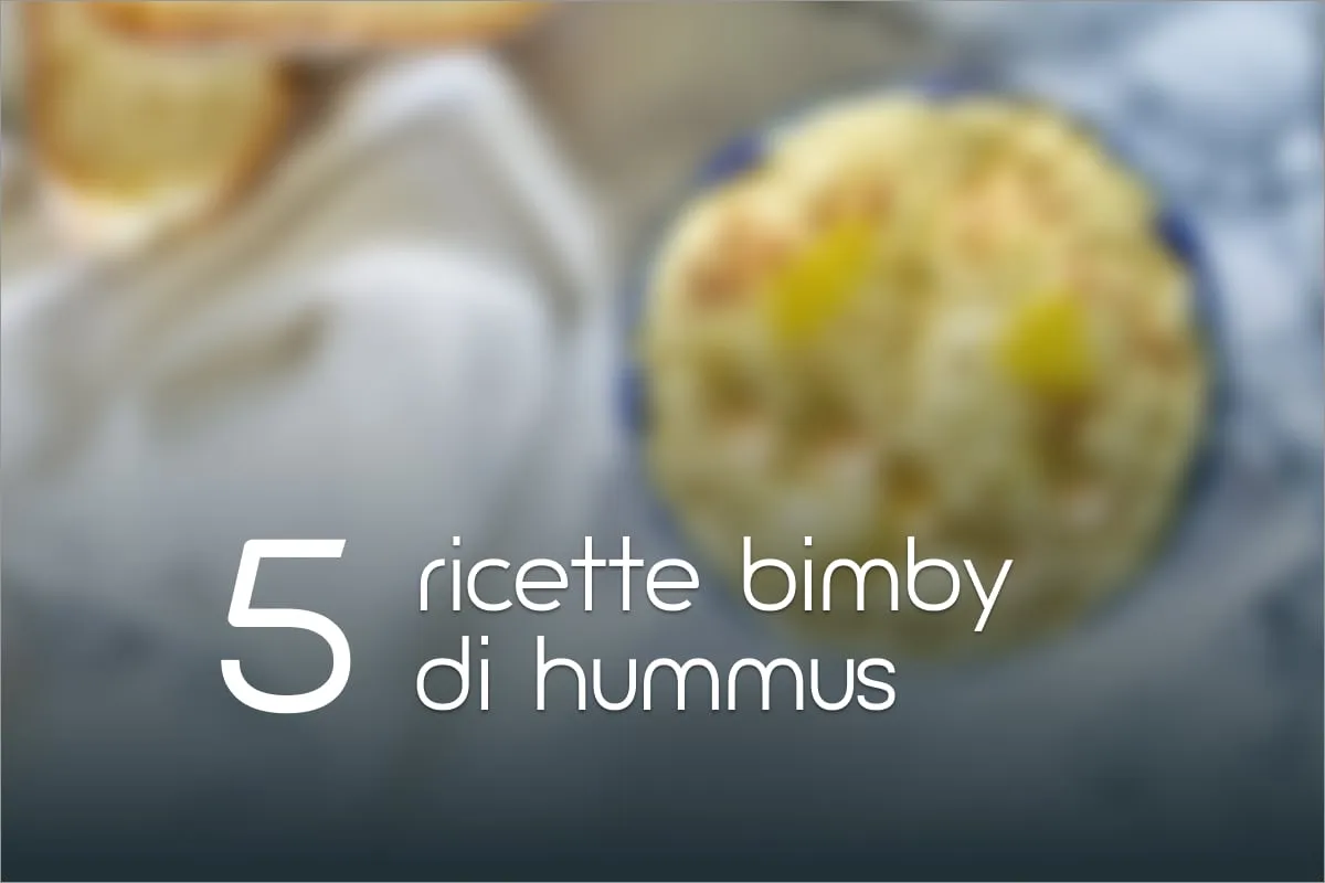 5 Ricette di Hummus bimby