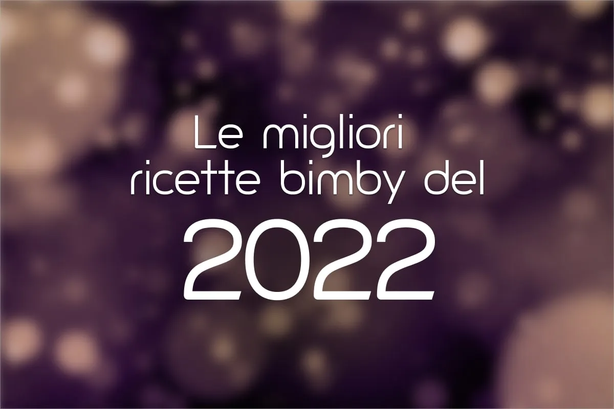 Le 10 migliori ricette Bimby del 2022