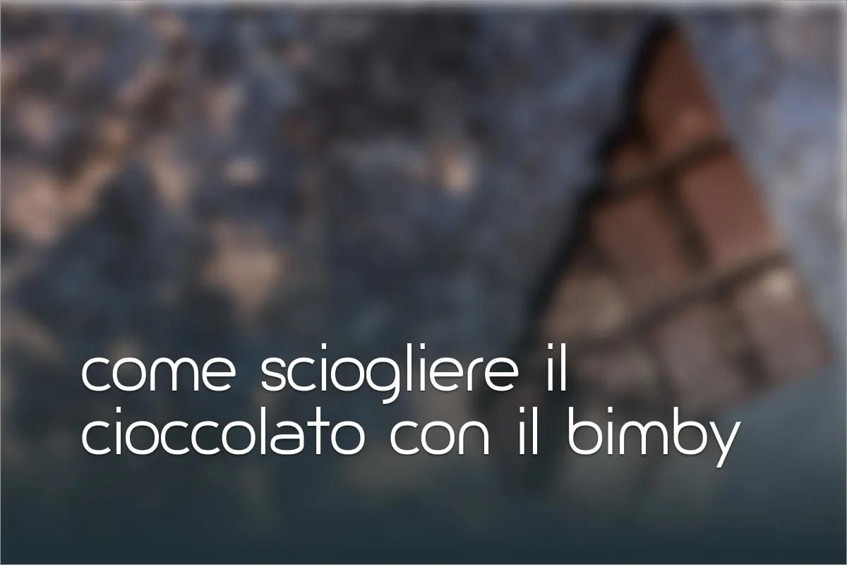 Come sciogliere il cioccolato con il Bimby