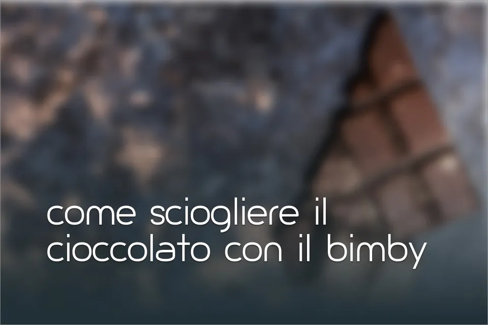 Come sciogliere il cioccolato con il bimby